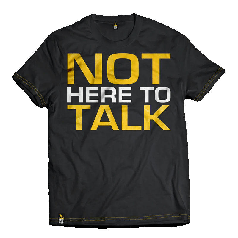 T-Shirt "Not Here to Talk" - Dedicated Nutrtion